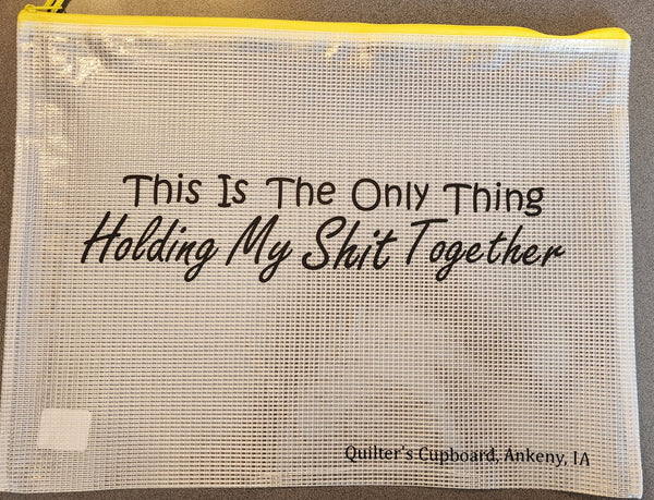 Quilter's Cupboard Project Bag - This is the Only Thing Holding My Shit Together